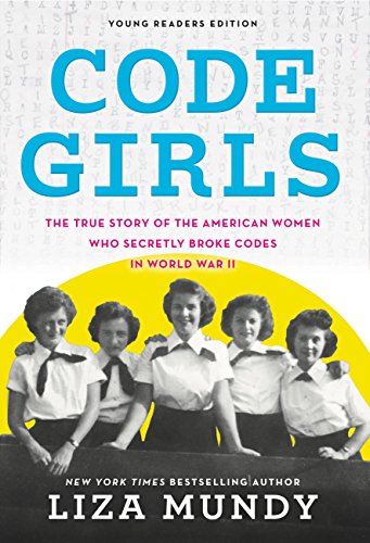 Code Girls: The True Story of the American Women Who Secretly Broke Codes  in World War II (Young Readers Edition) – American Museum of Science and  Energy